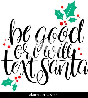 Be good or I will text Santa. Christmas handwriting greeting card Stock Vector