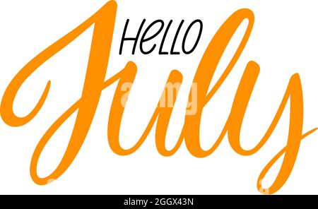 Summer greeting card with phrase Hello July. Vector isolated illustration: brush calligraphy, hand lettering. Inspirational typography poster. For cal Stock Vector