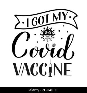 Vaccination quote typography poster. I got my Covid vaccine hand lettering. Vector template for, banner, flyer, sticker, t shirt, etc. Stock Vector