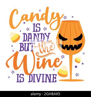 Candy is dandy, but the wine is divine - Phrase for Halloween Cheers. Hand drawn lettering for Halloween greeting card, invitation. Good for t-shirt, Stock Vector