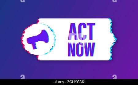 Megaphone label with act now. Glitch icon. Megaphone banner. Web design. Vector stock illustration. Stock Vector