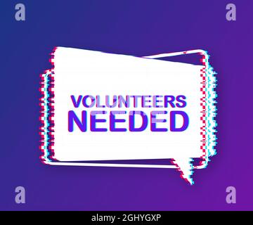 Volunteers needed written on speech bubble. Glitch icon. Advertising sign. Vector stock illustration. Stock Vector