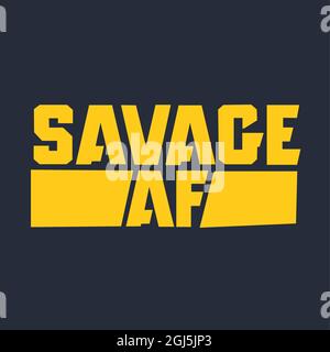 Savage AF. A minimal design vector for t-shirt printing Stock Vector