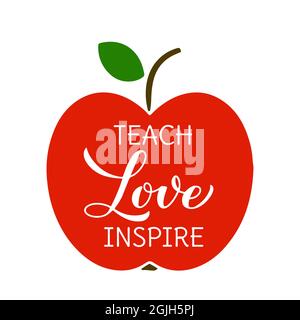 Teach love inspire lettering. Teachers Day quote. Vector template for greeting card, typography poster, banner, flyer, t-shirt, mug, etc. Stock Vector