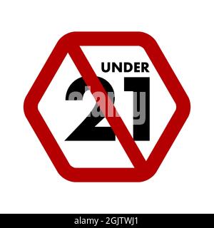 Under 21 not allowed prohibition sign. No symbol, do not sign, hexagon backslash symbol, prohibited symbol, dont do it symbol isolated on white. illus Stock Photo