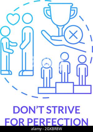 Do not strive for perfection blue gradient concept icon Stock Vector