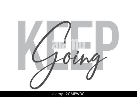 Modern, simple, minimal typographic design of a saying "Keep Going" in tones of grey color. Cool, urban, trendy and playful graphic vector art with ha Stock Photo