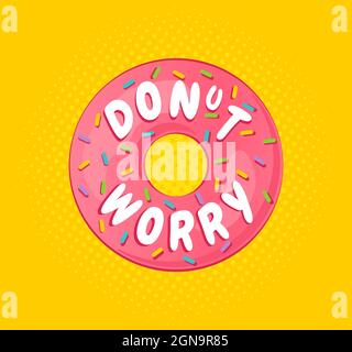 Vector poster with donut and text of don't worry. Pink donut with text on halftone background. Donut worry. Stock Vector