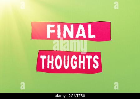 Sign displaying Final Thoughts. Conceptual photo Conclusion Last Analysis Recommendations Finale of idea Forming New Thoughts Uncover Fresh Ideas Stock Photo