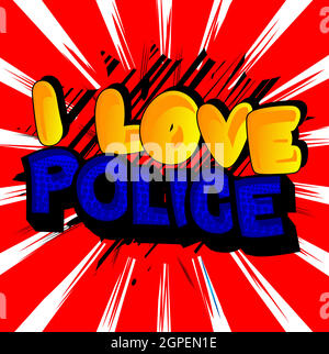 I Love Police - comic book word on colorful pop art background. Stock Vector