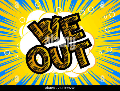 We Out - Comic book style text. Stock Vector