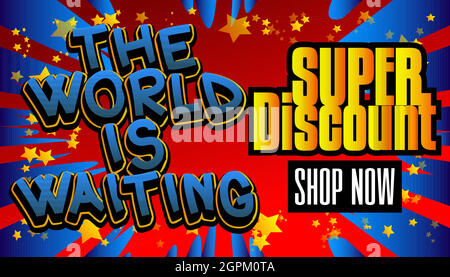 The World is Waiting Super Discount Comic book style advertisement text. Stock Vector