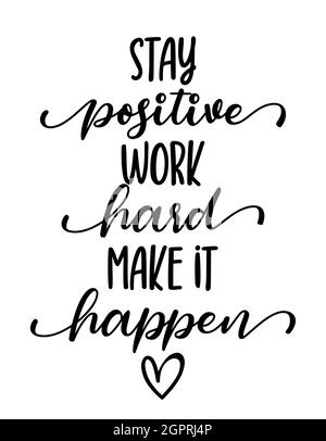 Stay positive, work hard, make it happen - lovely lettering calligraphy quote. Handwritten wisdom greeting card. Motivation poster. Modern vector desi Stock Vector