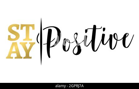 Stay positive - lovely lettering calligraphy quote. Handwritten wisdom greeting card. Motivation poster. Modern vector design. Stock Vector