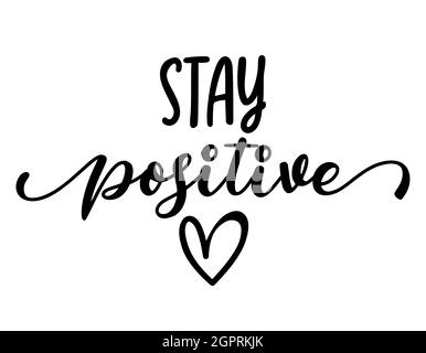 Stay positive - lovely lettering calligraphy quote. Handwritten wisdom greeting card. Motivation poster. Modern vector design. Stock Vector