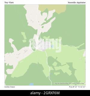 Toy-Viam, Corrèze, France, Nouvelle-Aquitaine, N 45 38' 53'', E 1 55' 55'', map, Timeless Map published in 2021. Travelers, explorers and adventurers like Florence Nightingale, David Livingstone, Ernest Shackleton, Lewis and Clark and Sherlock Holmes relied on maps to plan travels to the world's most remote corners, Timeless Maps is mapping most locations on the globe, showing the achievement of great dreams Stock Photo