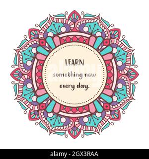 Mandala with motivational quote: learn something new every day Stock Vector