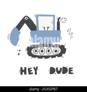 Cute cartoon digger with lettering - hey dude. Vector hand-drawn color children's illustration, poster. Stock Vector