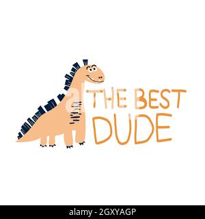 Cute dinosaur with words The best dude.  Stock Vector