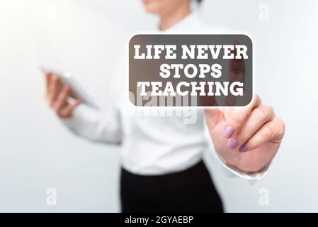 Text caption presenting Life Never Stops Teaching, Business approach keep learning techniques Look for ways to improve Presenting New Technology Ideas Stock Photo