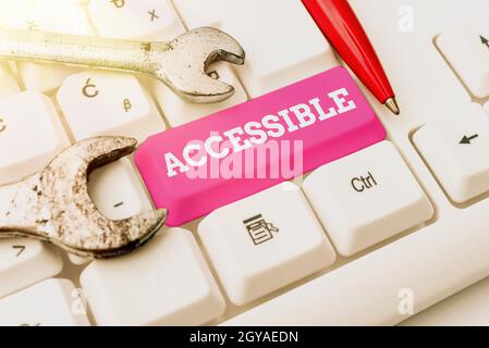 Sign displaying Accessible, Business idea defined as something you can get to use or obtain or reach Computer Engineering Concept, Abstract Repairing Stock Photo