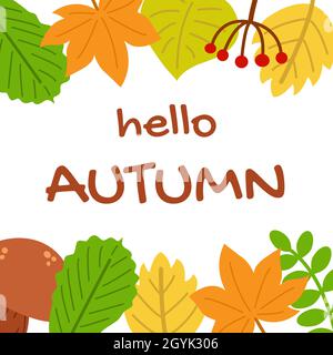 Autumn greeting card, banner or poster. Hello Autumn quote. Fall colors leaves, mushroom and berries. Seasonal frame for any text. Print for design Stock Vector