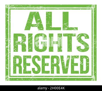 ALL RIGHTS RESERVED, written on green grungy stamp sign Stock Photo