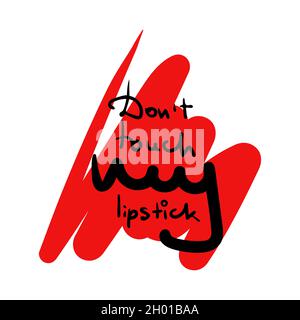 Lettering on an abstract background. Dont touch my lipstick. Stock Vector