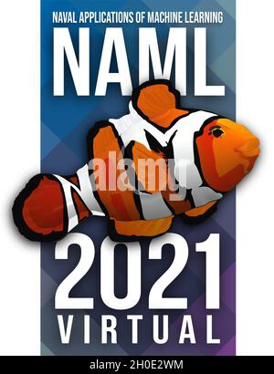 210205-N-N1809-001 San Diego, CA (Feb. 5, 2021) The ​Naval Applications of Machine Learning (NAML) 2021 poster incorporates the text "​Naval Applications of Machine Learning", "NAML 2021" and "virtual" surrounding an animated depiction of a clown fish, the pattern on which spells out “NAML.” More than 1,200 attendees gathered online March 23–25 for the NAML workshop hosted by NIWC Pacific and the San Diego chapter of AFCEA International. Stock Photo