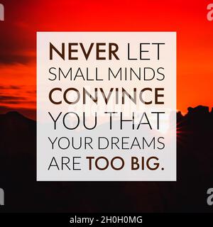 Motivational Quote. never let small minds convince you that your dreams are too big. Stock Photo