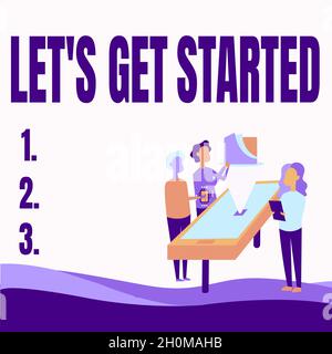 Text caption presenting Let S Get Started. Concept meaning encouraging someone to begin doing something Colleagues Drawing Standing Beside Table Stock Photo