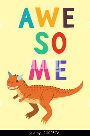 Children poster with cute hand drawn colorful Dino carnotaurus and funny quote, Awesome, for interior design, wall art and greeting cards Stock Vector