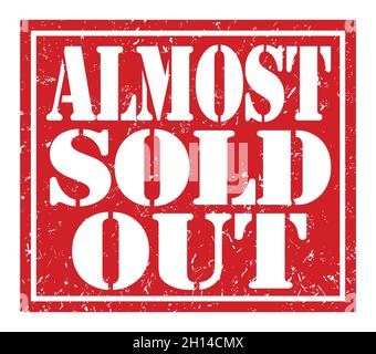 ALMOST SOLD OUT, words written on red stamp sign Stock Photo