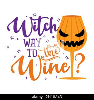 Witch way to the Wine - Phrase for Halloween Cheers. Hand drawn lettering for Halloween greeting card, invitation. Good for t-shirt, mug, gift, printi Stock Vector