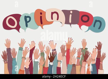 Group of arm and raised hands of various and diverse people with speech bubble above with the text -Opinion- written inside. Multiethnic people Stock Vector