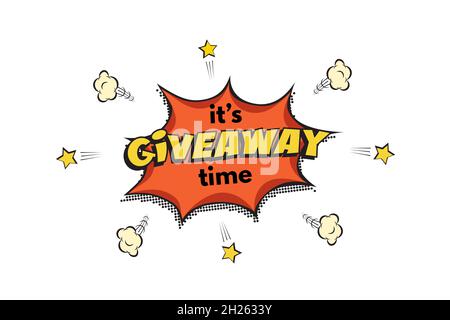 Giveaway speech alert bubble vector illustration. Its giveaway time text in banner of pop art style, announcement for social media event isolated on w Stock Vector