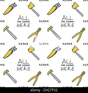 Seamless pattern with repair tools, hatchet, ax, pliers, saw, hammer. Lettering All for repair here. Stock Vector
