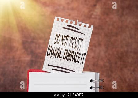 Text caption presenting Do Not Resist Change Embrace It. Business idea Be open to changes try new things Positive Brainstorming The New Idea Of Stock Photo