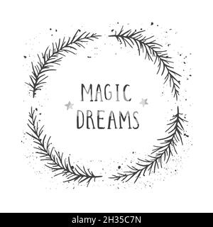 Vector hand drawn illustration of text MAGIC DREAMS and floral round frame with grunge ink texture on white background. Monochrome. Stock Vector