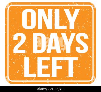 ONLY 2 DAYS LEFT, text written on orange vintage stamp sign Stock Photo