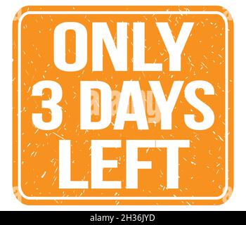 ONLY 3 DAYS LEFT, text written on orange vintage stamp sign Stock Photo