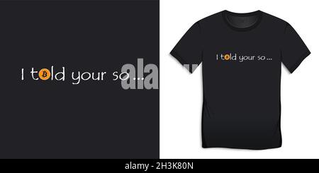 Bitcoin icon with text, I told your so,  t-shirts graphic design vector Stock Vector