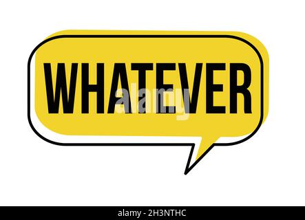 Whatever speech bubble on white background, vector illustration Stock Vector