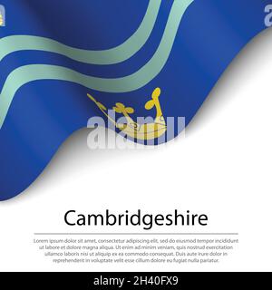 Waving flag of Cambridgeshire is a county of England on white background. Banner or ribbon vector template Stock Vector