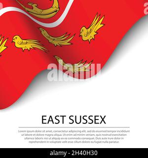 Waving flag of East Sussex is a county of England on white background. Banner or ribbon vector template Stock Vector