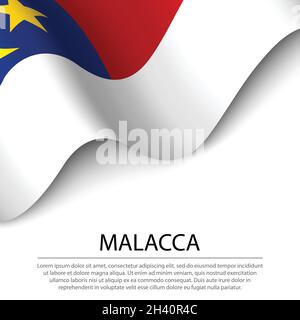 Waving Flag Of Malacca - State Of Malaysia On Flagpole. Template For 