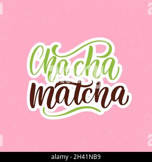 Cha cha Matcha. Matcha tea. Hand drawn Stock Vector