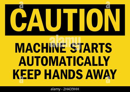 Caution machine starts automatically keep hands away sign. Black on yellow background. Safety signs and symbols. Stock Vector