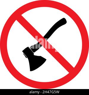 Forbidden sign with axe. No deforestation prohibition. Do not cut down ...