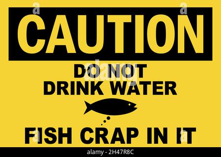 Do not drink water fish crap in it caution sign. Black on yellow background. Safety labels and stickers. Stock Vector